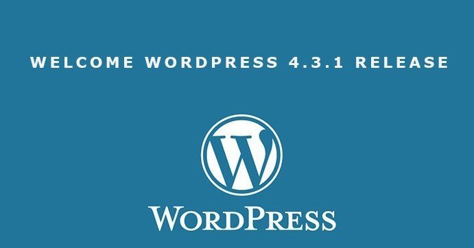 WordPress 4.3.1 Güvenlik ve Bakım Sürümü Yayınlandı
